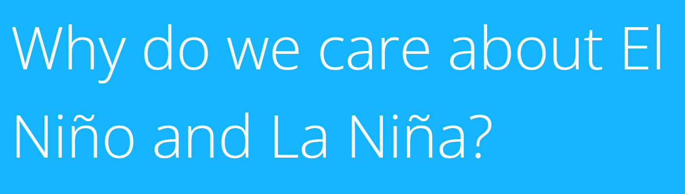 Why do we care about El Niño and La Niña?